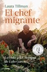 La Vida Y Los Tiempos de Lalo García / The Migrant Chef: The Life and Times of Lalo García - Laura Tillman - 9786073855846