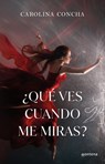 ¿Qué Ves Cuando Me Miras? / What Do You See When You Look at Me? - Carolina Concha - 9786073857529