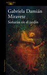 Soñarán En El Jardín/ They Will Dream in the Garden - Gabriela Damián Miravete - 9786073857550