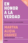 En Honor a la Verdad / Truth Be Told - Martha Alicia Chávez - 9786073857796