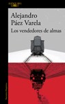 Los Vendedores de Almas / Sellers of Souls - Alejandro Páez Varela - 9786073859325