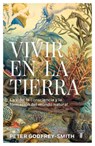 Vivir En La Tierra: La Vida, La Consciencia Y La Formación del Mundo Natural / Living on Earth - Peter Godfrey-Smith - 9786073861045