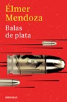 Balas de Plata / Silver Bullets - Élmer Mendoza - 9786073861656