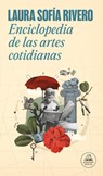 Enciclopedia de Las Artes Cotidianas / The Encyclopedia of Everyday Arts - Laura Sofía Rivero - 9786073862677