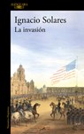 La Invasión / The Invasion - Ignacio Solares - 9786073863513