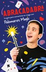 Abracadabra: La Guía Para Convertirte En Mago Con Palomares Magic / Abracadabra - Palomares Magic - 9786073863612