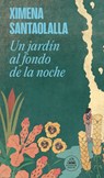 Un Jardín Al Fondo de la Noche / A Garden in the Depths of Night - Ximena Santaolalla - 9786073863889