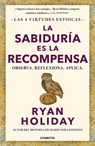 La Sabiduría Es La Recompensa / Wisdom Takes Work: Learn. Apply. Repeat. - Ryan Holiday - 9786073866743