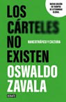 Los Cárteles No Existen (Nueva Edición) / Cartels Don't Exist - Oswaldo Zavala - 9786073867450