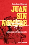 Juan Sin Nombre / Juan with No Name - Diego Gómez Pickering - 9786073869492