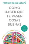 Rojas Estapé, M: Cómo Hacer Que Te Pasen Cosas Buenas / How - Marian Rojas Estapé - 9786073902342