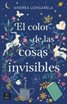 El Color de Las Cosas Invisibles / The Color of Invisible Things - Andrea Longarela - 9786073905312
