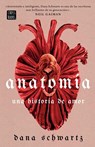Schwartz, D: Anatomía: Una Historia de Amor - Dana Schwartz - 9786073905541