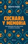 Cuchara Y Memoria (Memorias) / Spoon and Memory (a Memoir) - Benito Taibo - 9786073919616