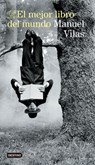 El Mejor Libro del Mundo (Novela Biográfica) / The Best Book in the World (a Biographical Novel) - Manuel Vilas - 9786073920612