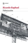Fabricación (Crimen Real) / Fabrication (True Crime) - Ricardo Raphael - 9786073922012