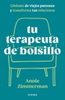 Tu Terapeuta de Bolsillo: Libérate de Viejos Patrones Y Transforma Tu Vida / Your Pocket Therapist - Annie Zimmerman - 9786073922685