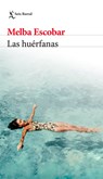 Las Huérfanas (Novela Biográfica) / The Orphans (a Biographical Novel) - Melba Escobar - 9786073922784