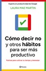 Cómo Decir No Y Otros Hábitos Para Ser Más Productivo / Uptime - Laura Mae Martin - 9786073924696