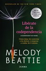 Libérate de la Codependencia: Cómo Dejar de Controlar a Los Demás Y Empezar a Cuidar de Ti Mismo / Codependent No More - Melody Beattie - 9786073925228