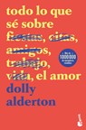Todo Lo Que Sé Sobre El Amor (Memorias) / Everything I Know about Love (Memoirs) - Dolly Alderton - 9786073926850