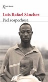 Piel Sospechosa (Ensayos) / Suspicious Skin (Essays) - Luis Rafael Sánchez - 9786073928182