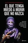 Martínez D'Aubu, J: Que Tenga Miedo a Morir Que No Nazca: Re - Juan Martínez D'Aubu - 9786073929387