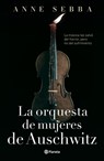 La Orquesta de Mujeres de Auschwitz (Novela Histórica) / The Women's Orchestra of Auschwitz (a Historical Novel) - Anne Sebba - 9786073929851