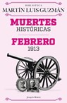Guzmán, M: Muertes Históricas: Febrero de 1913, La Decena Tr - Martín Luis Guzmán - 9786073929899