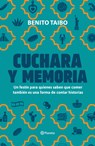Cuchara Y Memoria 2 (Memorias) / Spoon and Memory 2 (a Memoir) - Benito Taibo - 9786073934503