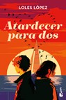 Atardecer Para Dos: Novela / Sunset for Two: A Novel - Loles López - 9786073936040