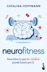 Neurofitness: Descubre Lo Que Tu Cerebro Puede Hacer Por Ti / Neurofitness: Discover What Your Brain Can Do for You - Catalina Hoffmann - 9786073936545