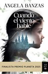 Cuando El Viento Hable: Novela Histórica. Finalista Premio Planeta 2025 / What the Wind Has to Tell: A Historical Novel - Ángela Banzas - 9786073938310