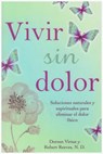 Vivir Sin Dolor. Soluciones Naturales y Espirituales Para Eliminar El Dolor Fsico - Doreen Virtue - 9786074157857