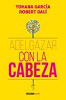 Adelgazar Con La Cabeza / Lose Weight with Your Mind - Robert Dalí - 9786075279169