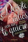 Decirte adios con un te quiero / Say Goodbye with Love You - CARPALLO,  Silvia C. - 9786075300016