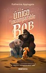 El Único E Incomparable Bob - Katherine Applegate - 9786075572284