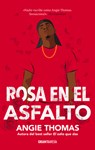 Rosa En El Asfalto - Angie Thomas - 9786075573892
