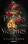 Placeres Violentos - Chloe Gong - 9786075574677