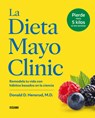 La Dieta Mayo Clinic: Remodela Tu Vida Con Hábitos Basados En La Ciencia - Donald D. Hensrud - 9786075577555