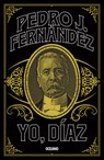 Yo, Díaz - Pedro J. Fernández - 9786075578064