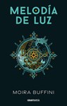 Melodía de Luz / Melody of Light: Trilogía de la Antorcha 1 / The Torch Trilogy 1 - Moira Buffini - 9786075579153