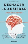 Brewer, J: Deshacer La Ansiedad: La Nueva Ciencia Que Te Ayu - Judson Brewer - 9786075693132