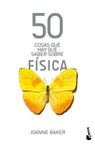 50 Cosas Que Hay Que Saber Sobre Física / 50 Physics Ideas You Really Need to Know - Joanne Baker - 9786075693194