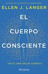 Langer, E: Cuerpo Consciente: Hacia Una Salud Crónica / Coun - Ellen J Langer - 9786075698359