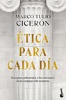 Ética Para Cada Día: Guía Para Enfrentarse a Los Vericuetos de la Vida Moderna / Everyday Ethics - Marco Tulio Cicerón - 9786075699011