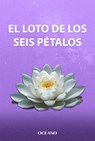 El Loto de Los Seis Pétalos / The Six-Petaled Lotus - Fer Broca - 9786075840154