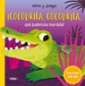 ¡Cocodrila, Cocodrila, Qué Poderosa Mordida! / Crocodile, Crocodile. What Sharp Teeth You Have! - Roger Priddy - 9786075840680