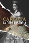 Carlota: La Otra Historia - José Luis Trueba Lara - 9786075841526