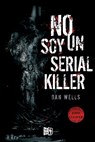 No soy un serial killer (I am not a Serial Killer) - Dan Wells - 9786076372159